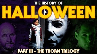 The History of Halloween Part III - 'The Thorn Trilogy.'