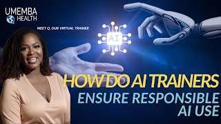How do AI Trainers ensure responsible AI use?