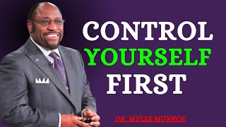 How to Master Yourself - Dr. Myles Munroe Motivation