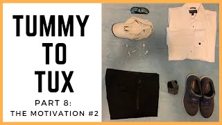 Tummy to Tux - Part 8: The Motivation #2