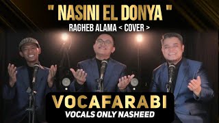 Nasini El Donya_Ragheb Alama - VOCA ( Acapella Cover + Liryc )