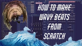 HOW YOU CAN MAKE WAVY BEATS FROM SCRATCH | FL STUDIO 24