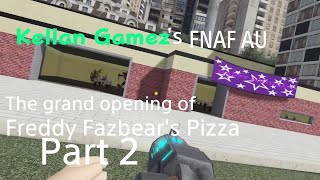 KAU Part 7: The grand opening of Freddy Fazbear's Pizza Part 2