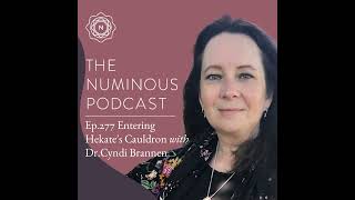 TNP277 Entering Hekate's Cauldron with Dr.Cyndi Brannen