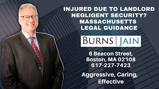 Injured Due to Landlord Negligent Security? Massachusetts Legal Guidance