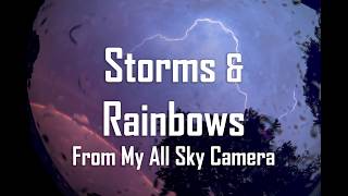 Lightning & Rainbows Timelapse from my All Sky Camera