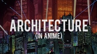 Looking at Architecture (in Anime)