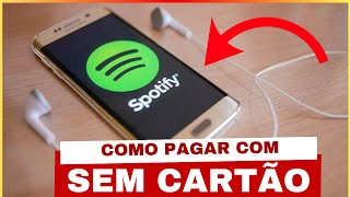 Como Pagar Spotify Sem Cartão de Credito / Como Assinar Spotify Sem Cartão de Credito