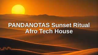 PANDANOTAS — Sunset Ritual – Afro Tech House
