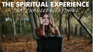 The wildest spiritual experience I've ever had