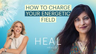 Dr. Shamini Jain - How to Charge Up Your Energetic Field (HEAL with Kelly)