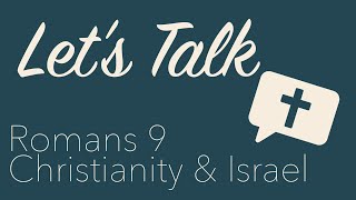 Lets Talk Israel & the Church Ep 006 w/ Alyssa & Ben • Romans 9
