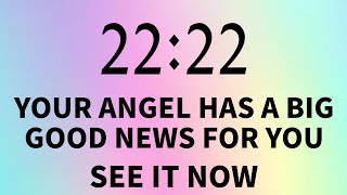 ✨22:22🌈Your Angel Has A Big Good News For You🦋See It Now !!
