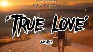 True Love - Kaestyle [PJD Local ReMix]