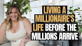 The Millionaire Mindset: How to Embody Abundance Before It Arrives