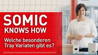 SOMIC knows how – Welche besonderen Tray Varianten gibt es?