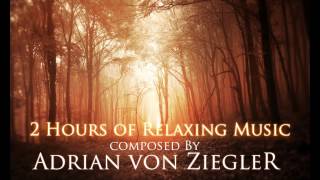 2 Hours of Relaxing Music by Adrian von Ziegler (Part 1/3)