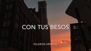 (LETRA) Con Tus Besos-Eslabon Armado [2020]
