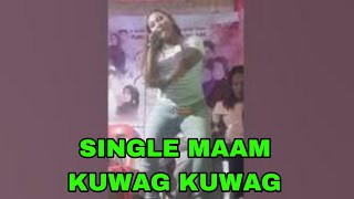 SINGLE MAAM  ( MISS KUWAG KUWAG ) JASMIN KUWAG KUWAG  ( MAT MAT SONG )