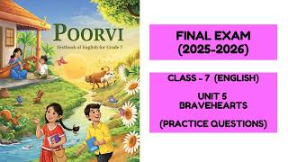 Class 7 English Unit 5 Bravehearts | Final Exam Practice Questions | Poorvi