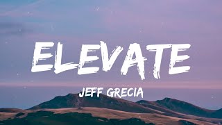 Jeff Grecia - Elevate (Lyrics)