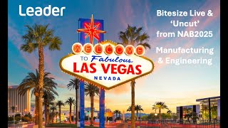 Leader - NAB2025 - Manufacturing and Engineering Bitesize - Live from the show floor