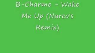 B-Charme - Wake Me Up (Narco's Remix)