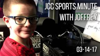 JCC Sports Minute with Joffrey : 03-14-2017