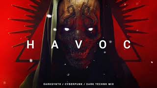 HAVOC - Dark Techno  Cyberpunk  Darksynth Mix