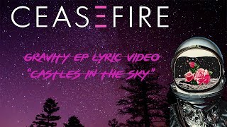 CEASEFIRE - CASTLES IN THE SKY (LYRIC VIDEO)