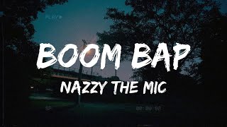 Nazzy the Mic - Boom Bap (Lyrics)