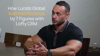 How Lucido Global Boosted Revenue by 7 Figures with Lofty