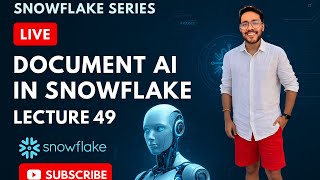 LECTURE 49 | DOCUMENT AI | SNOWFLAKE | DATA ANALYTICS | LIVE