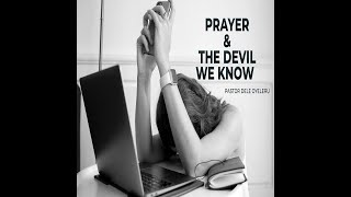 10  Prayer and the devil we know Part 10