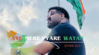 Aye Mere Pyare Watan || Dipinn Raaj