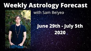 Weekly Astrology Forecast June 29 - July 5 2020