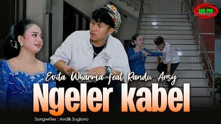 EVITA WHARMA FEAT RANDU ARSY - NGELER KABEL ( Official Video Music )