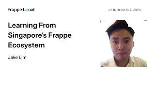 Learning From Singapore’s Frappe Ecosystem: Jake Lim | Frappe Local Indonesia 2025