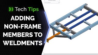 How to Add Non-Frame Members to Weldments in Onshape - Tech Tip