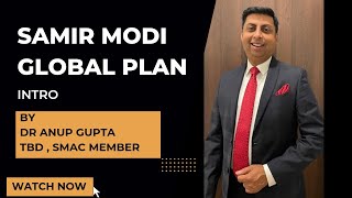 Samir Modi Global Plan Intro by Dr Anup Gupta | TBD & SMAC MEMBER | Anup Gupta The Achievers