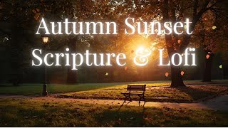 Autumn Park Sunset | Christian LoFi Ambience | Scripture Reflection & Prayer Music #generosity #lofi