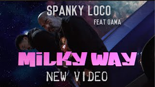 SPANKY LOCO NEW VIDEO “ MILKYWAY” feat GAMA
