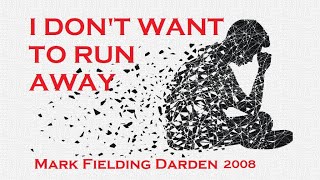 2008 I Don't Want to Run Away