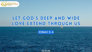Sunday Sermon | Let God’s Deep and Wide Love Extend Through Us | 2026.02.01