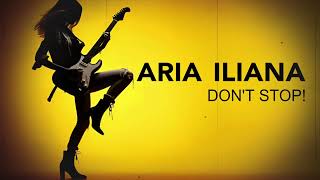 Aria Iliana -  Don't Stop!