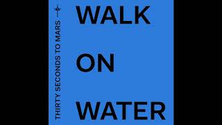 Thirty Seconds To Mars - Walk On Water (Official Audio)