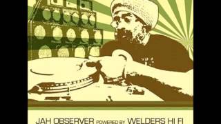 The Mighty Jah Observer powered by Welders Hi Fi - Part 1