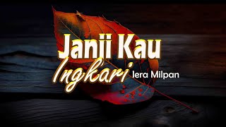 Janji Kau Ingakari - Iera Milpan (Lirik Video)