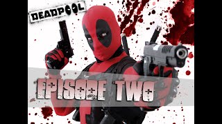 NOT Deadpool (episode 2)