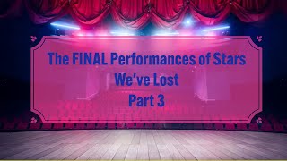 FINAL Performances of Stars We’ve Lost, Part 3 #history #music #death #lastperformance #famous #rip